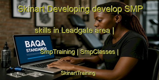 Skinart Developing develop SMP skills in Leadgate area | SmpTraining | SmpClasses | SkinartTraining-United Kingdom